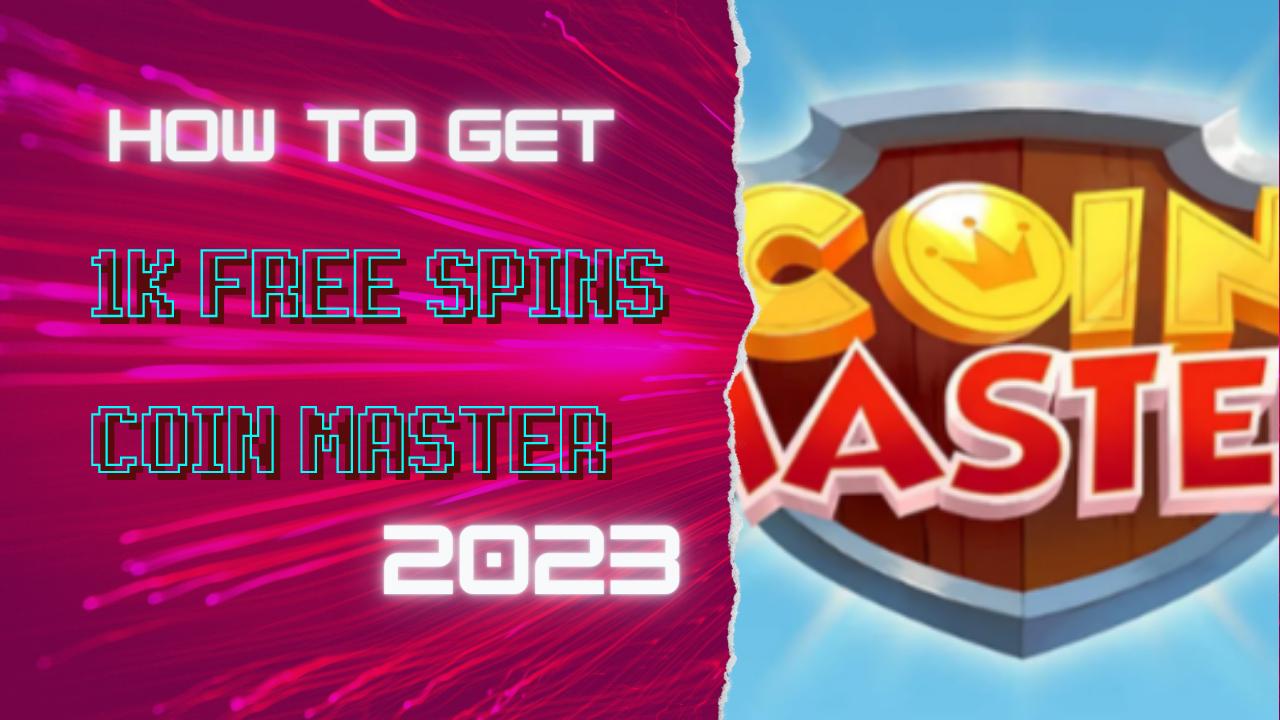 1K free spins coin master